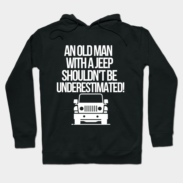 An old man with a jeep shouldn't be underestimated. Hoodie by mksjr